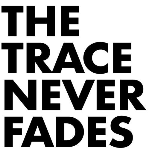 THE TRACE NEVER FADES